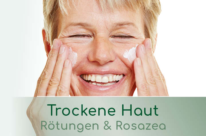 Trockene Haut - Spezielle Pflege für Rötungen und Rosacea